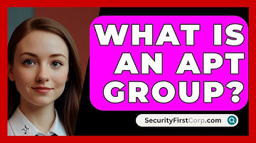 What Is An APT Group? - SecurityFirstCorp.com