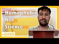 It’s Homophobia Not Science