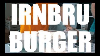 Cooking with Fatherson - Ep 1 - Irn Bru Burger