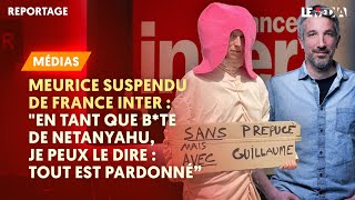 MEURICE CENSURÉ SUR INTER : "EN TANT QUE B*TE DE NETANYAHU, JE PEUX LE DIRE : TOUT EST PARDONNÉ"