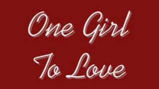 One Girl To Love