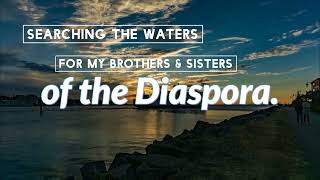 #ForTheScatteredTilHeGather #TheSistersAndBrothersOfTheDiaspora