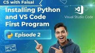 Installing Python & VS Code – First Program | Python Tutorial Episode 2 | CS with Faisal