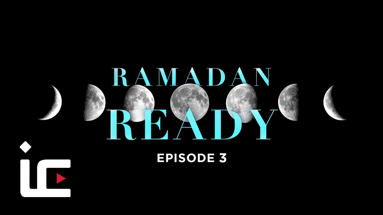 How to be mentally prepared for Ramadan | Ramadan Ready | Episode 3 ...
