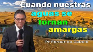 When Our Waters Turn Bitter | Pr Fernando Zabala Adventist Sermons