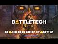 BattleTech Raising Rep Part 2 Orion