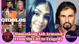 Unmasking Ash Armand: From Sin City to Tragedy