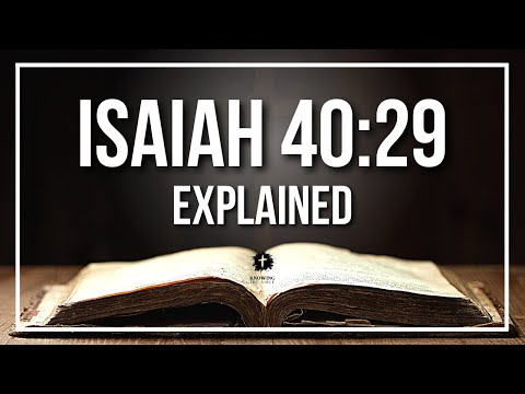 ISAIAH 40:29 Explained - What Does The Bible Verse ISAIAH 40:29 [KJV] REALLY Mean?