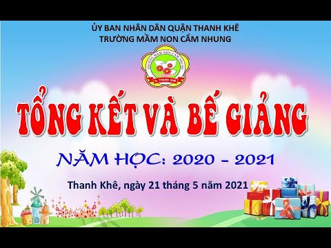 Kịch bản lễ tổng kết năm học trường mầm non | Trường MN Cẩm Nhung Tổng Kết và Bế Giảng (Năm học: 2020-2021)