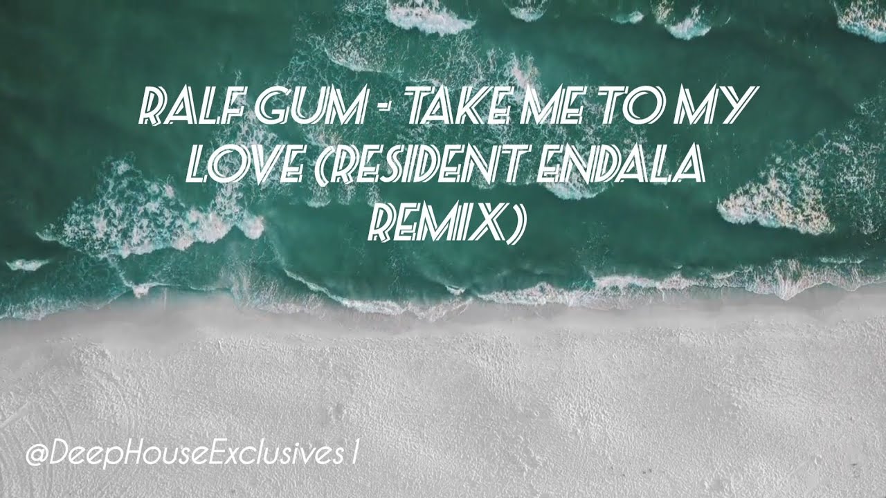 Ralf Gum - Take Me to My Love (Resident Endala Remix)