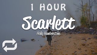 [1 HOUR 🕐 ] Holly Humberstone - Scarlett (Lyrics)