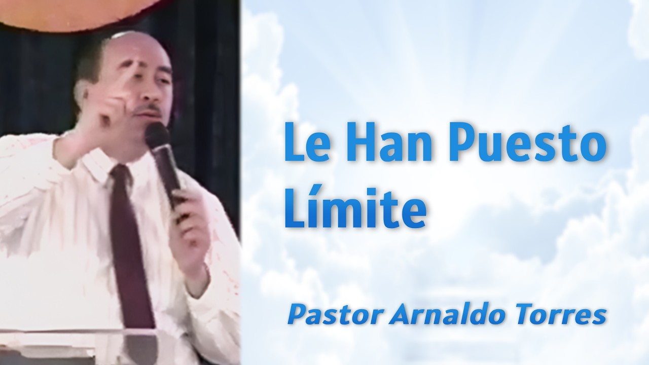Le Han Puesto Límite | Pastor Arnaldo Torres