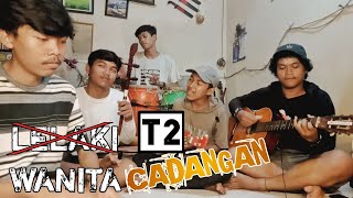 Download Lagu ~Lelaki~ /Wanita Cadangan - T2 Cover By Pekerja Seni 👍