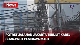 Potret Jalanan Jakarta Terlilit Kabel Semrawut Pembawa Maut