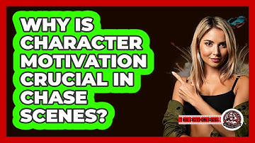 Why Is Character Motivation Crucial In Chase Scenes? - The Action Reel