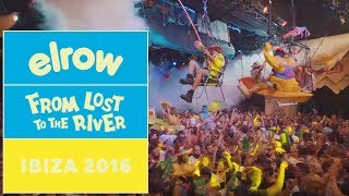 FROM LOST TO THE RIVER I Ibiza 2016 I elrow