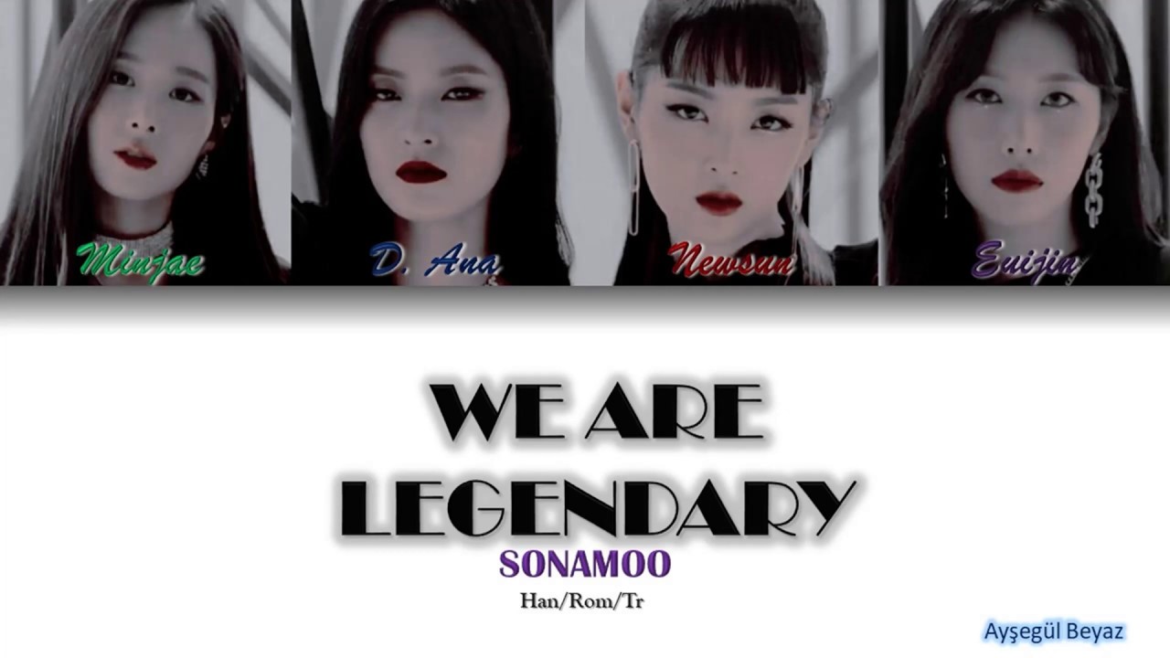 SONAMOO (소나무) – We Are Legendary  türkçe altyazılı (Color Coded Lyrics Han/Rom/Tr)