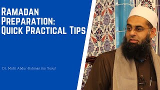 Ramadan Preparation: Quick Practical Tips | Dr. Mufti Abdur-Rahman ibn Yusuf