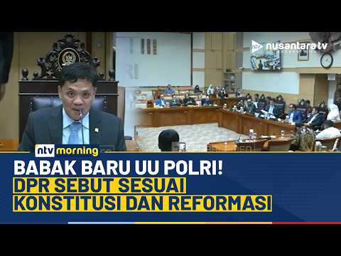 Komisi III DPR RI Mulai Bahas Revisi UU Polri Melalui Pembentukan Panja | NTV MORNING