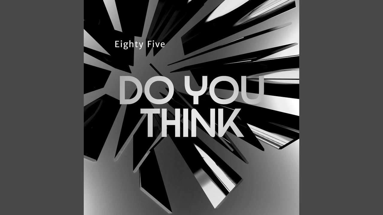 Do You Think adlı videoyu YouTube'da izle Do You Think adlı videoyu YouTube'da izle