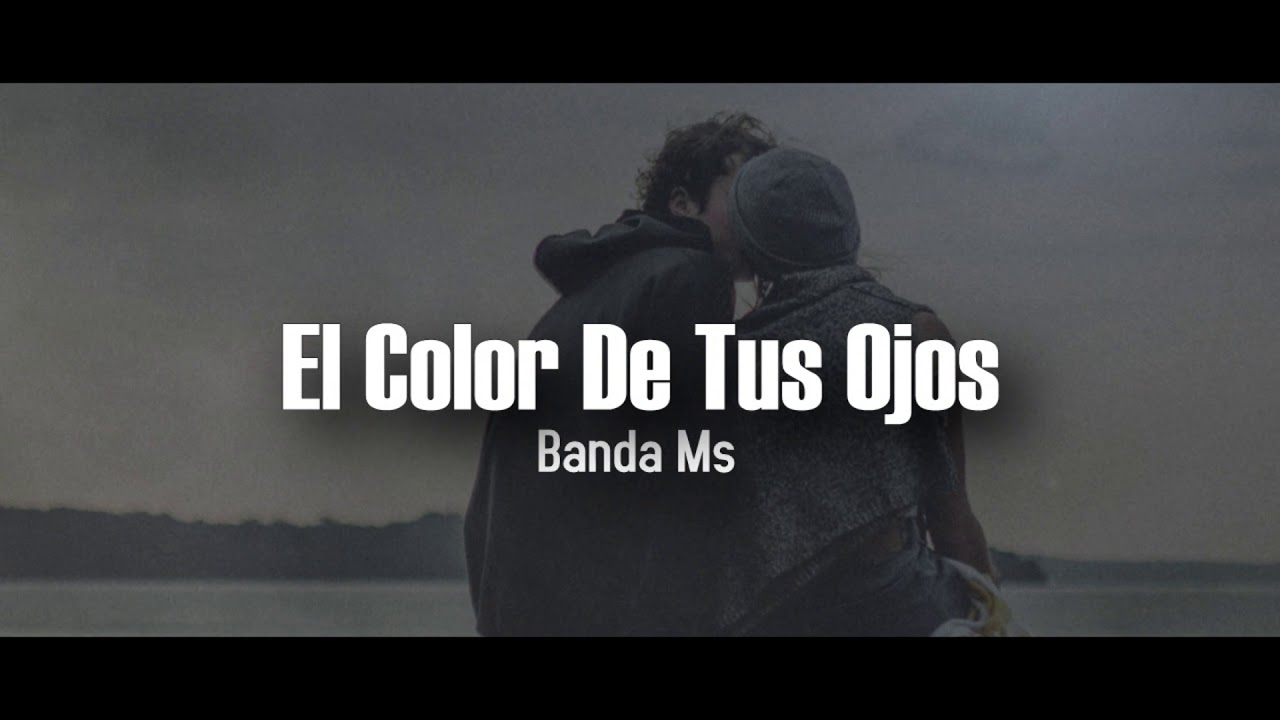 El color de tus ojos | Banda Ms letra - YouTube