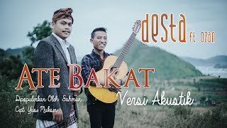 Video thumbnail of "Ate Bakat Versi Akustik (Cover Desta ft. Ozan)"