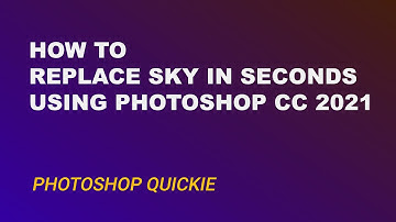 How To Replace Sky In Seconds Using Photoshop CC 2021