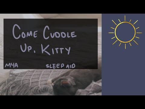 [M4A] Come Cuddle Up, Kitty [SFW] [BFE] [ASMR] [Sleep Aid] [Pet Names]