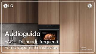 Podcast LG | Forno a vapore LG Instaview - Domande frequenti FAQ  | Audioguida