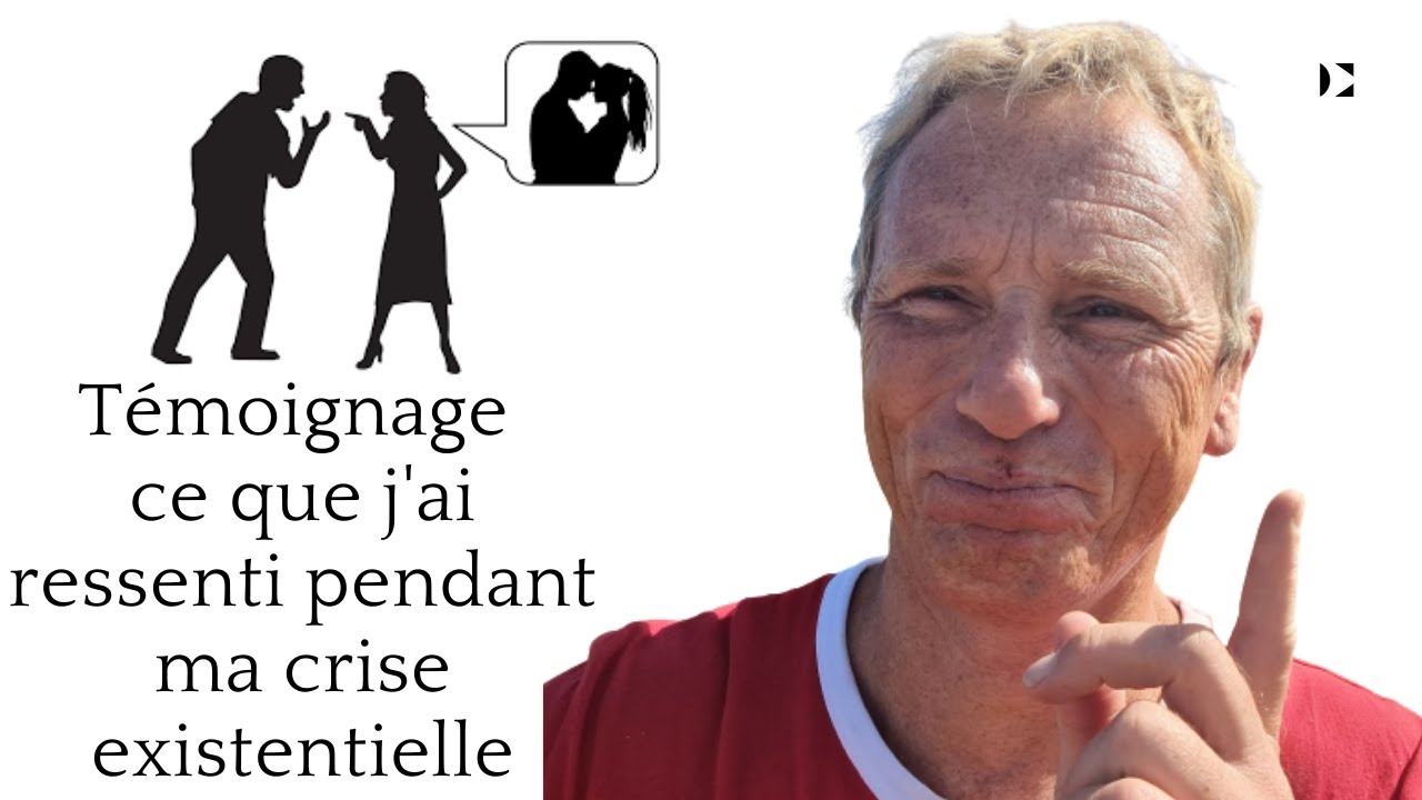 Témoignage ce que j'ai ressenti pendant ma crise existentielle