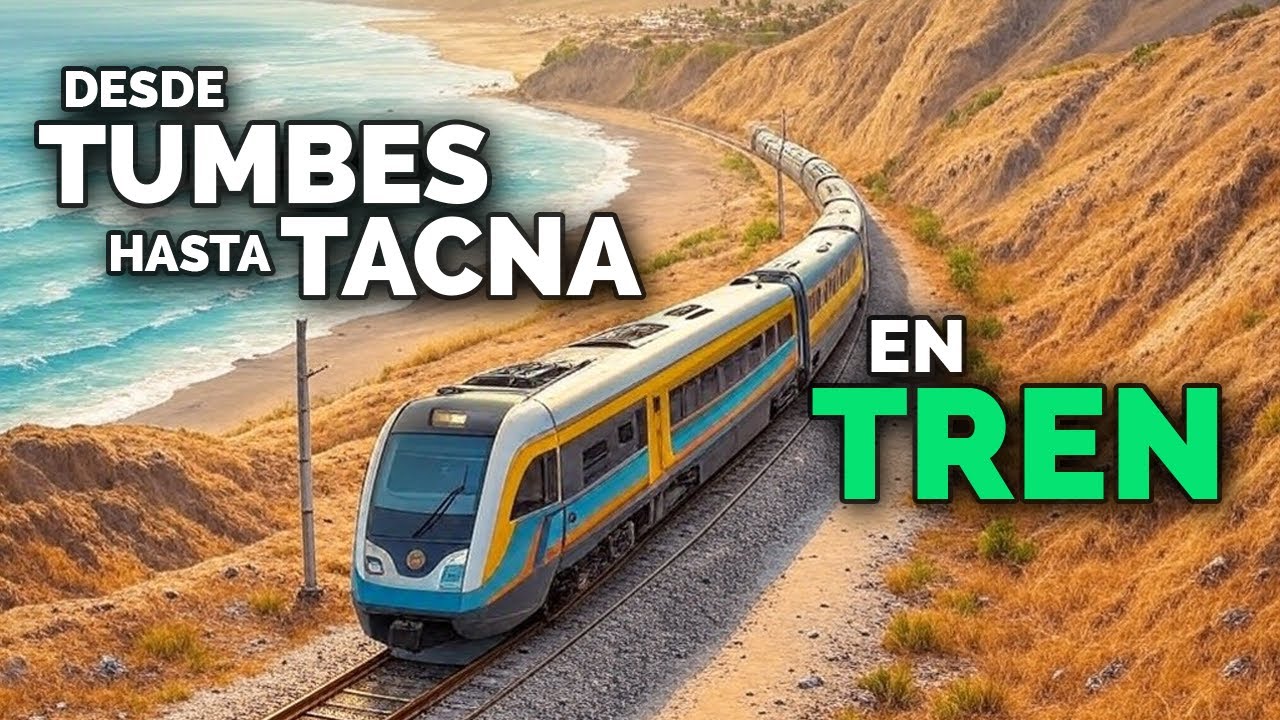 Megaproyecto: El tren Grau conectará desde Tumbes hasta Tacna