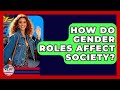 How Do Gender Roles Affect Society? - We Are Liberal