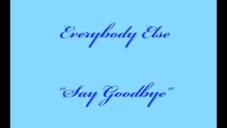 Watch Everybody Else Say Goodbye video