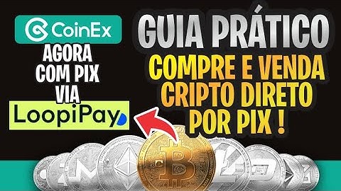 GUIA PRÁTICO PARA VOCÊ APRENDER A COMPRAR E VENDER CRIPTOS PELO PIX NA COINEX VIA LOOPIPAY