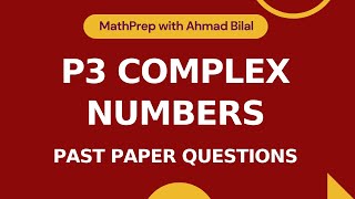Complex Numbers Part 3 | Past Paper Questions | A-level MAth 9709 | P3 Crash Course | 20230410
