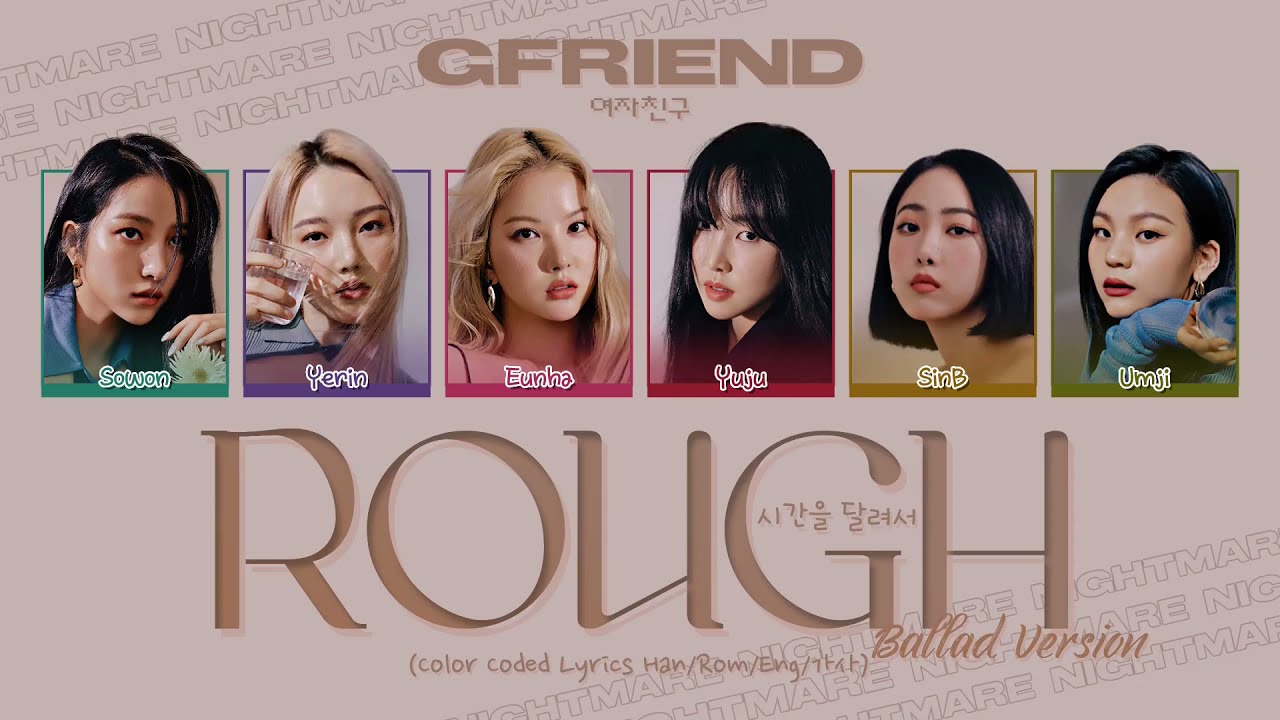 GFRIEND (여자친구) - 'Rough (시간을 달려서)' (Ballad Version) Lyrics [Color Coded Lyrics Han/Rom/Eng/가사]