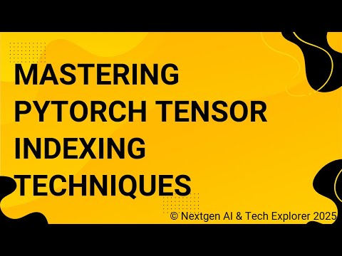 Mastering PyTorch Tensor Indexing Techniques