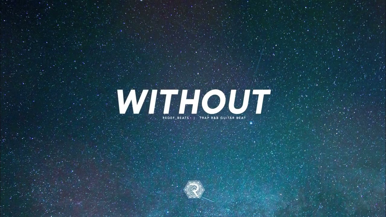 [FREE] Without [Trap R&B Beat 120 BPM A Min | Emo Sad Guitar Trap R&B Type Beat ] Prod. Redef_