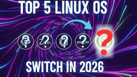 Top 5 Linux Operating Systems For 2026