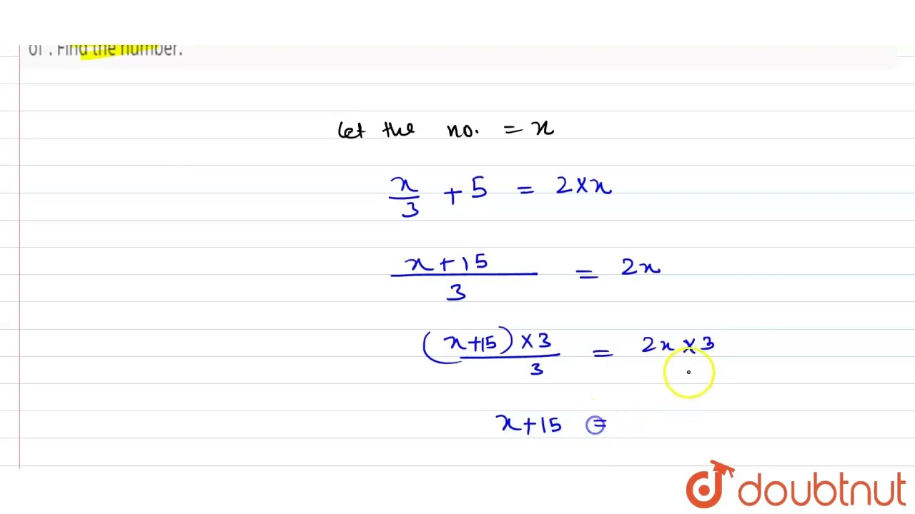 A man says, “I am thinking of a number. When I divide it by 3 and then\r\nadd 5, my answer is tw...