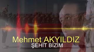 Mehmet Akyıldız - ŞEHİT BİZİM ( RESMİ HESAP) Resimi