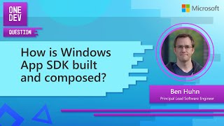How is Windows App SDK built and composed?