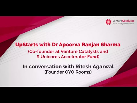 Dr Apoorva Ranjan Sharma in a conversation with Mr Ritesh Agarwal (Founder - OYO Rooms) - video from Venture Catalysts
