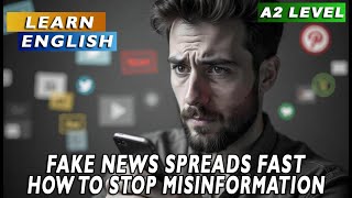 Fake news spreads fast. How to stop misinformation English A2 level