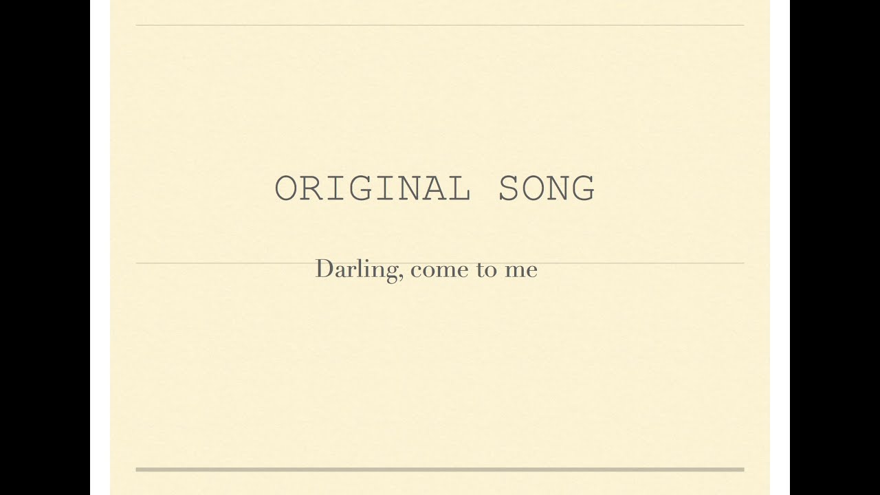 DARLING, COME TO ME Original Song YouTube
