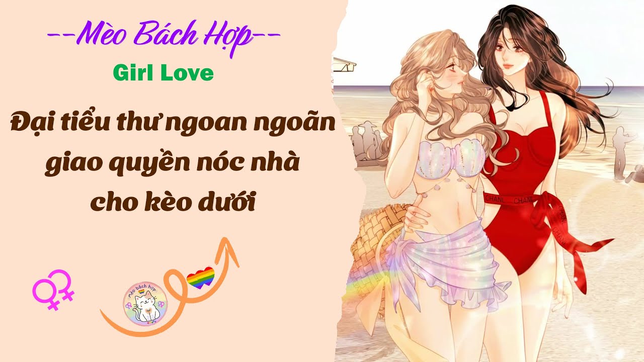 Bách Hợp | ĐẠI TIỂU THƯ NGOAN NGOÃN GIAO QUYỀN NÓC NHÀ CHO KÈO DƯỚI