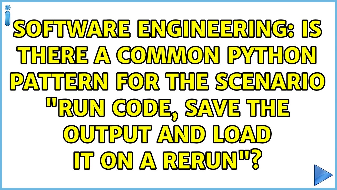 Is there a common Python pattern for the scenario "run code, save the ...