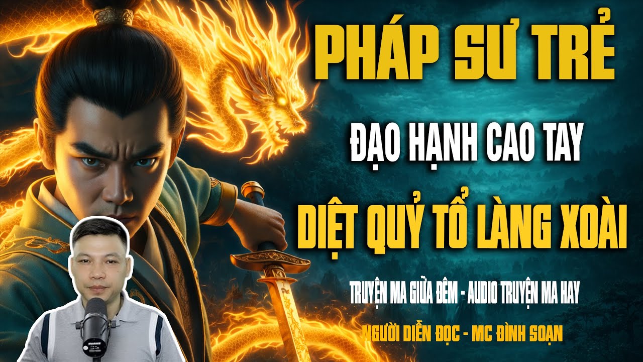 PHÁP SƯ TRẺ ĐẠO HẠNH CAO TAY DIỆT QUỶ TỔ LÀNG XOÀI - Truyện Ma Kinh Dị | Truyện Ma Mc Đình Soạn Kể