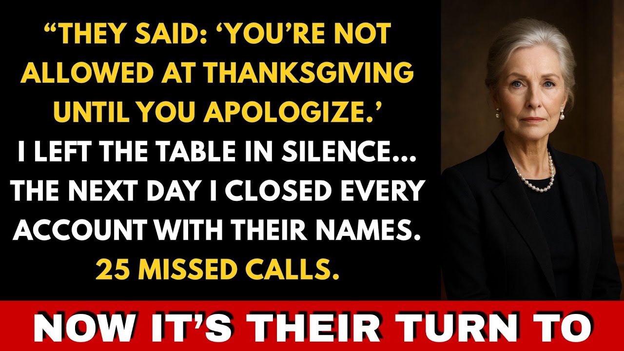 Youre banned from thanksgiving dinner until you apologize so i closed every account in your name