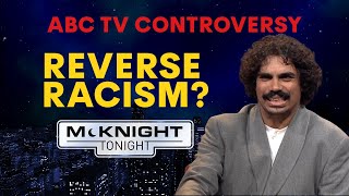 Was Tony Armstrong’s ABC Show Racist Against White People? | McKnight Tonight